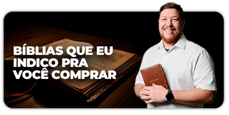 Bíblias que eu indico pra vocÊ